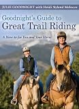 Search : Goodnight's Guide to Great Trail Riding: A How-to for You and Your Horse