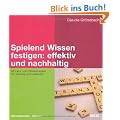 Spielend Wissen festigen: effektiv und nachhaltig: 66 Lern- und Wissensspiele f�r Training und Unterricht (Beltz Weiterbildung)