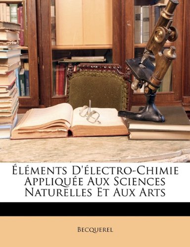 Download Elements D'Electro-Chimie Appliquee Aux Sciences Naturelles Et Aux Arts Download Elements D'Electro-Chimie Appliquee Aux Sciences Naturelles Et Aux Arts