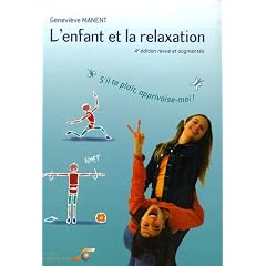 L'enfant et la relaxation : s'il te pla�t, apprivoise-moi ! : S'il te pla�t, apprivoise-moi !
