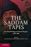 The Saddam tapes : the inner workings of a tyrant's regime, 1978-2001