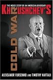 Khrushchevs Cold War: The Inside Story of an American Adversary