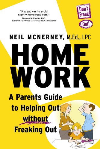 Homework - A Parent's Guide To Helping Out Without Freaking Out! (Kindle Edition)