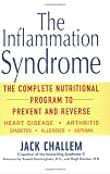 The Inflammation Syndrome: The Complete Nutritional Program to Prevent and Reverse Heart Disease, Arthritis, Diabetes, Allergies, and Asthma