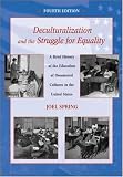 Deculturalization and the Struggle for Equality: A Brief History of the Education of Dominated Cultures in the United States (Paperback)