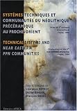 Syst�mes techniques et communaut�s du N�olithique pr�c�ramique au Proche-Orient : Actes du 5e colloque international, Fr�jus, 2004