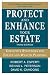 Protect and Enhance Your Estate: Definitive Strategies for Estate and Wealth Planning 3/E