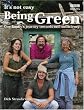 It's Not Easy Being Green: One Family's Journey Towards Eco-Friendly Living