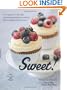 Sweet!: From Agave to Turbinado, Home Baking with Every Kind of Natural Sugar and Sweetener