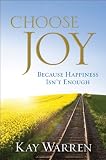 Choose Joy: Because Happiness Isn't Enough
