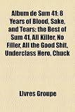 Album de Sum 41: 8 Years of Blood, Sake, and Tears: the Best of Sum 41, All Killer, No Filler, All the Good Shit, Underclass Hero, Chuck (French Edition)