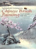Traditional and Contemporary Chinese Brush Painting: Using Ink and Water-Soluble Media
