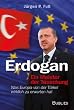 Erdogan - ein Meister der T�uschung: Was Europa von der T�rkei wirklich zu erwarten hat