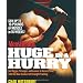 Men's Health Huge in a Hurry: Get Bigger, Stronger, and Leaner in Record Time with the New Science of Strength Training (Men's Health (Rodale))