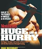 Mens Health Huge in a Hurry: Get Bigger, Stronger, and Leaner in Record Time with the New Science of Strength Training (Mens Health (Rodale))