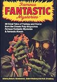 Famous Fantastic Mysteries: 30 Great Tales of Fantasy and Horror from the Classic Pulp Magazines Famous Fantastic Mysteries & Fantastic Novels