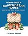 How to Build a Gingerbread House