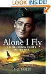 Alone I Fly: A Wellington Pilot's Des...