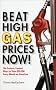 Beat High Gas Prices Now!: The Fastest, Easiest Ways to Save $20-$50 Every Month on Gasoline
