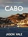 Books : Cabo San Lucas, Baja California, Mexico: A Concise Travel Guide