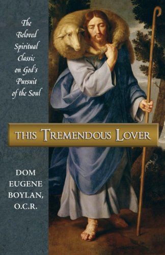 This Tremendous Lover: The Beloved Spiritual Classic on God's Pursuit of the Soul