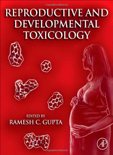 Reproductive and Developmental Toxicology, by Ramesh C. Gupta