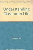 Understanding classroom life