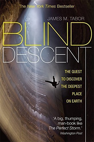 Blind Descent: The Quest to Discover the Deepest Place on Earth by Tabor, James M. (2011) Paperback