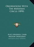 Observations with the Meridian Circle (1890) Observations with the Meridian Circle (1890)
