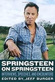 Springsteen on Springsteen : interviews, speeches, and encounters