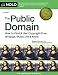 The Public Domain: How to Find & Use Copyright-Free Writings, Music, Art & More