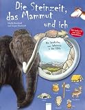 Die Steinzeit, das Mammut und ich - J�rgen Rieckhoff