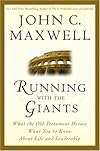 Running with the Giants: What the Old Testament Heroes Want You to Know About Life and Leadership