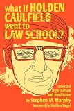 What if Holden Caulfield Went to Law School?