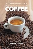 A COFFEE LOVER`S GUIDE to COFFEE