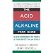 The Acid Alkaline Food Guide: A Quick Reference to Foods & Their Effect on pH Levels
