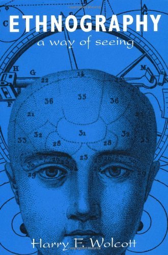 Ethnography: A Way of Seeing by Harry F. Wolcott (1999-06-29)