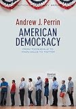 American democracy : from Tocqueville to town halls to Twitter