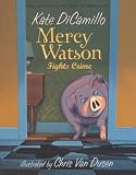 Mercy Watson Fights Crime (Turtleback School & Library Binding Edition)
