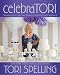 celebraTORI: Unleashing Your Inner Party Planner to Entertain Friends and Family by Tori Spelling