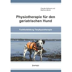 Physiotherapie f�r den geriatrischen Hund: Fachfortbildung Tierphysiotherapie
