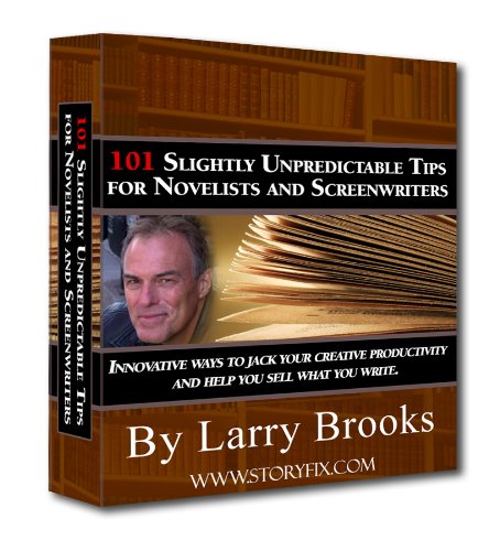 101 Slightly Unpredictable Tips for Novelists and Screenwriters.