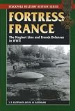 Fortress France: The Maginot Line and French Defenses in World War II (Stackpole Military History): The Maginot Line and French Defenses in World War II (Stackpole Military History)