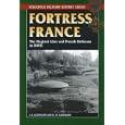 Fortress France: The Maginot Line and French Defenses in World War II (Stackpole Military History Series) by J. E. Kaufmann, H. W. Kaufmann, and Tomasz Idzikowski