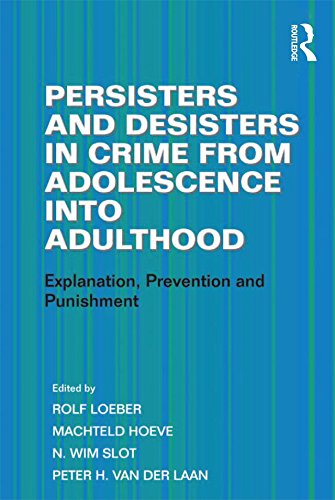 Persisters and Desisters in Crime from Adolescence into Adulthood: Explanation, Prevention and Punishment