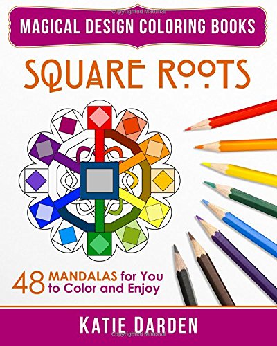 square roots 48 mandalas for you to color and enjoy magical design coloring book volume 5