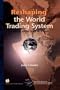 Reshaping the World Trading System:A History of the Uruguay Round