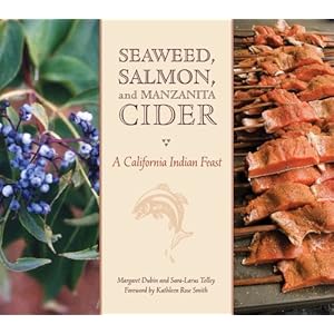 Seaweed, Salmon, and Manzanita Cider: A California Indian Feast