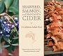 Seaweed, Salmon, and Manzanita Cider: A California Indian Feast