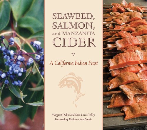 seaweed salmon and manzanita cider a california indian feast